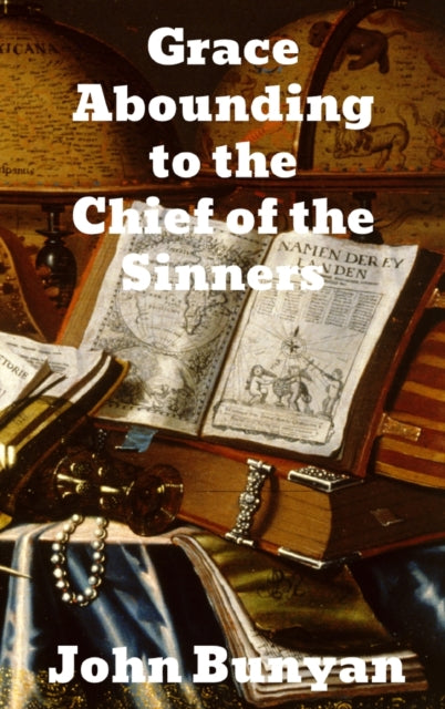 Grace Abounding To The Chief Of Sinners