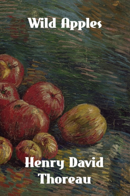 Wild Apples: The History Of The Apple Tr By Thoreau, Henry David