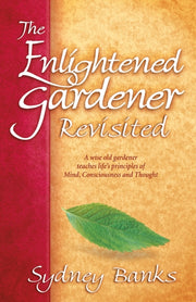 Enlightened Gardener Revisited The By Sydney Banks