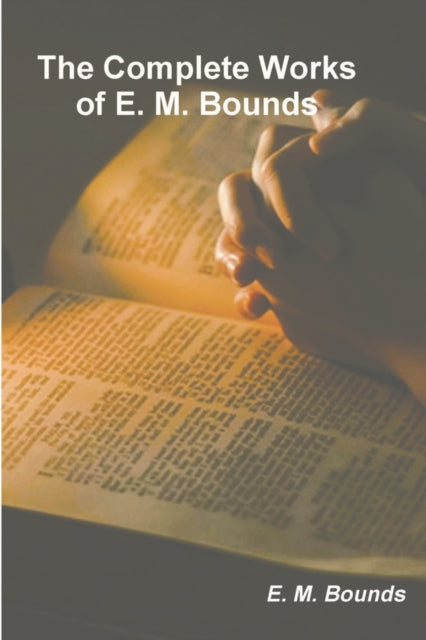 Complete Works Of E. M. Bounds