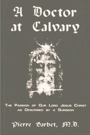 A Doctor At Calvary - The Passion Of Our By Barbet, Pierre
