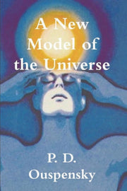 A New Model Of The Universe By Ouspensky, P. D.,