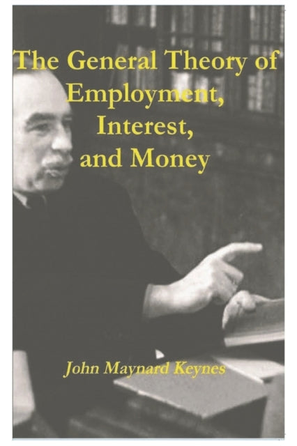 General Theory Of Employment, Intere By Keynes, John Maynard