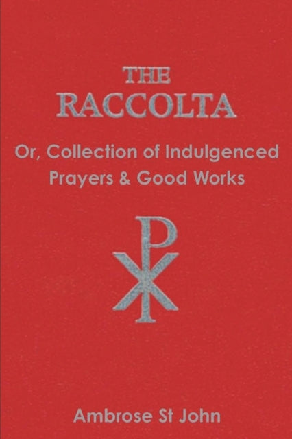 Raccolta: Or Collection Of Indulgenc