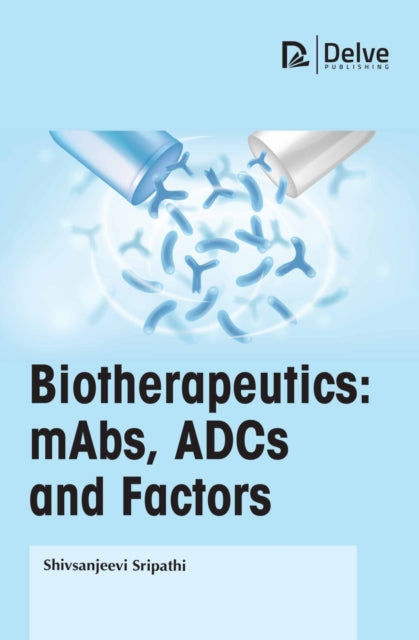 Biotherapeutics Mabs Adcs And Factors By (author), Shivsanjee