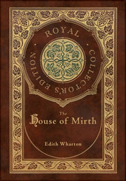 The House Of Mirth (royal Collector's Ed