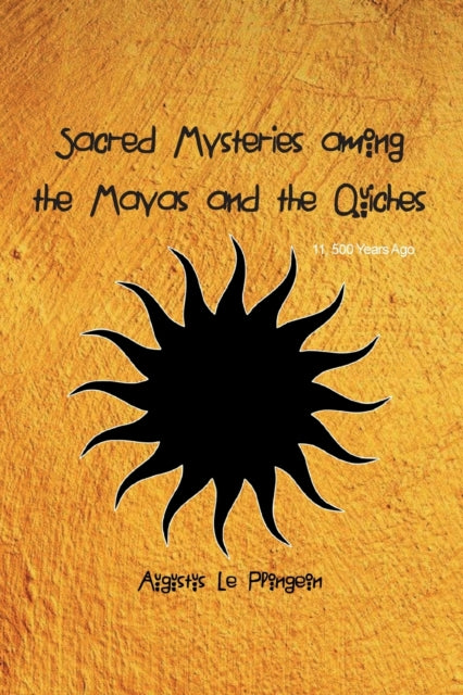 Sacred Mysteries Among The Mayas And The
