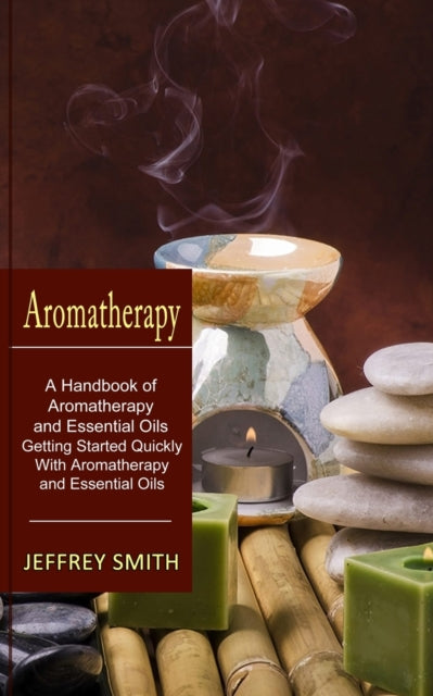 Aromatherapy: A Handbook Of Aromatherapy