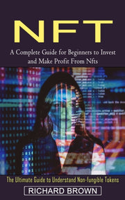Nft: A Complete Guide For Beginners To I