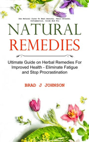 Natural Remedies: Ultimate Guide On Herb