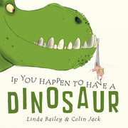 If You Happen To Have A Dinosaur By Linda Bailey