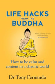 Life Hacks From The Buddha How To Be Cal By Fernando, Dr. Tony