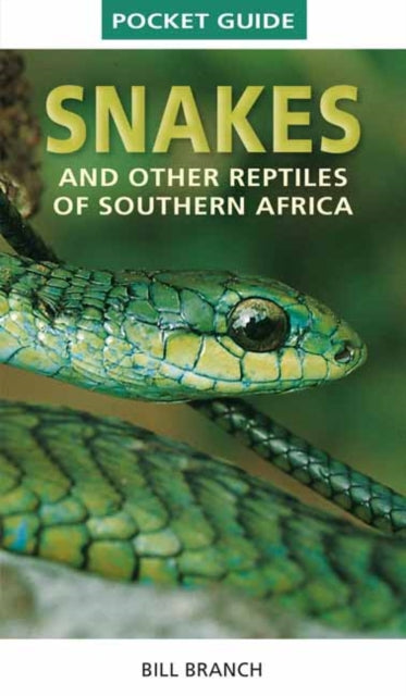 Snakes & Reptiles Of Southern Africa By Branch, Bill