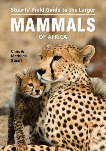Stuarts Field Guide To Larger Mammals Of By Stuart, Chris