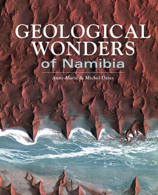 Geological Wonders Of Namibia By Detay, Michel