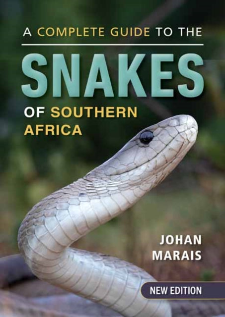 Complete Guide To The Snakes Of Southern By Marais, Johan