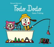 Fodo Dodo Goes Fishing By Manceau, Edouard