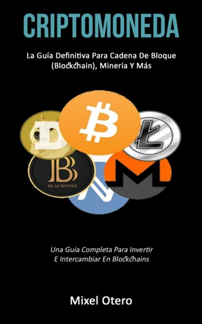 Criptomoneda: La Gu A Definitiva Para Ca