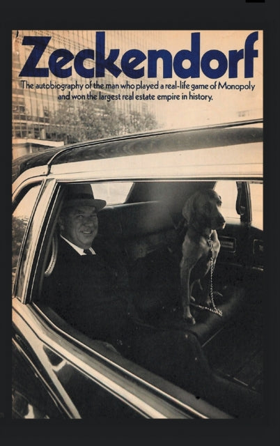Zeckendorf: The Autobiograpy Of The Man By Zeckendorf, William