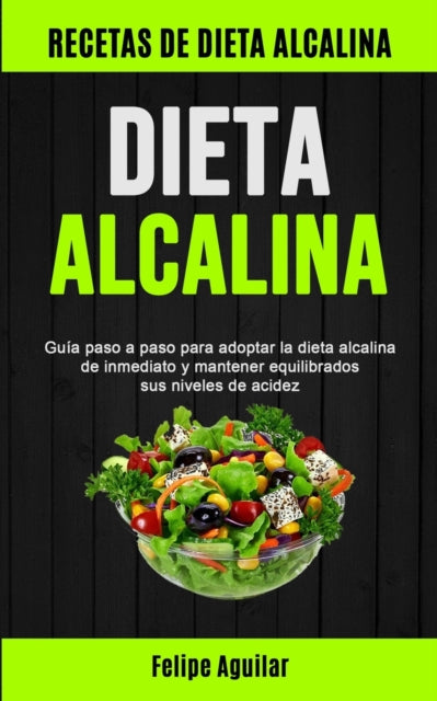 Dieta Alcalina: Gu A Paso A Paso Para Ad