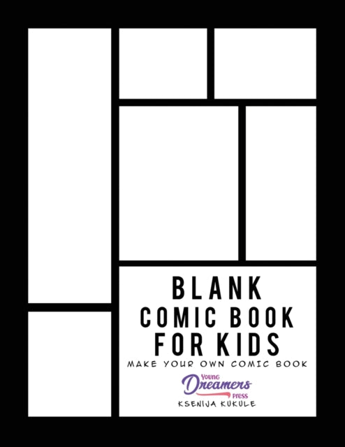 Blank Comic Book For Kids: Draw Your Own By Young Dreamers Press