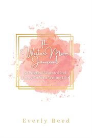 The Writer Mom Journal: 30 Practical Way
