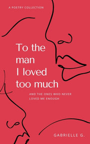 To The Man I Loved Too Much: And The One
