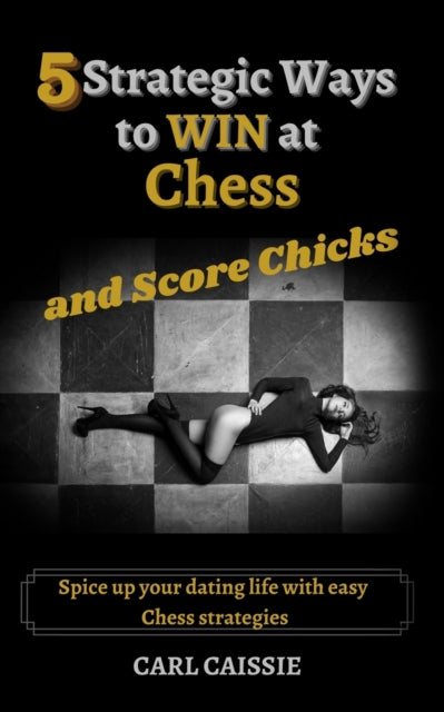 5 Strategic Ways To Win At Chess And Sco