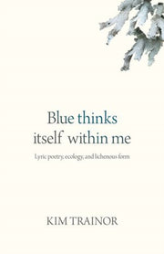 Blue Thinks Itself Within Me By Trainor, Kim