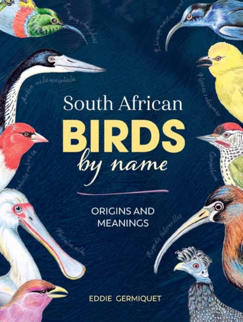 SOUTH AFRICAN BIRDS BY NAME By GERMIQUET, EDDIE