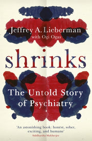 Shrinks The Untold Story Of Psychiatry By Lieberman, Jeffrey A