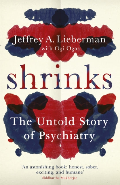 Shrinks The Untold Story Of Psychiatry By Lieberman, Jeffrey A