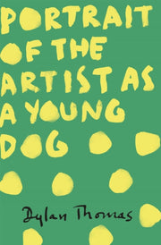 Portrait Of The Artist As A Young Dog By Thomas, Dylan