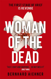 Woman Of The Dead By Aichner, Bernhard