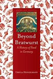 Beyond Bratwurst History Of Food/germany By Heinzelmann, Ursula