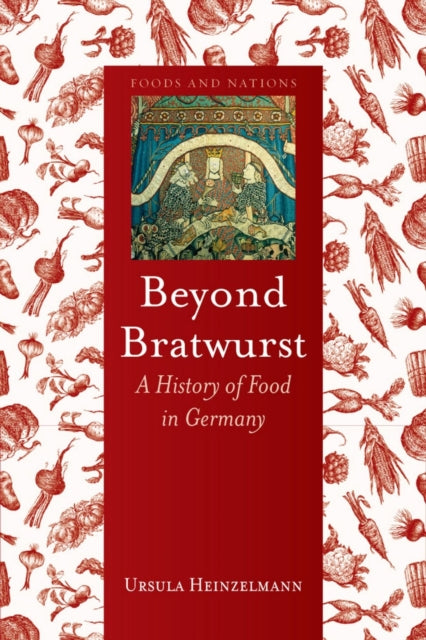 Beyond Bratwurst History Of Food/germany By Heinzelmann, Ursula