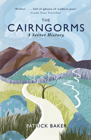 Cairngorms A Secret History
