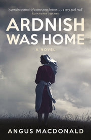 Ardnish Was Home A Novel