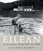 Eilean The Photography/margaret Fay Shaw By Mackenzie, Fiona(ed)