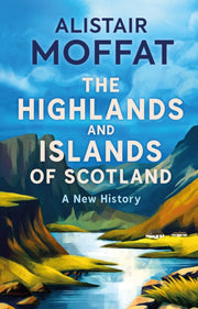 Highlands & Islands Of Scotland By Moffat, Alistair