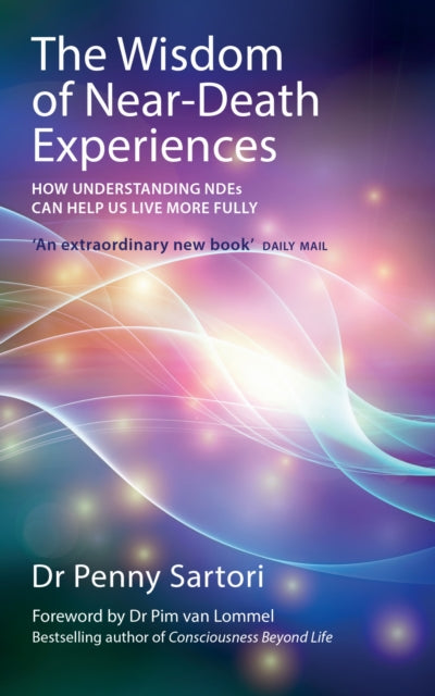 Wisdom Of Near Death Experiences By Sartori, Penny