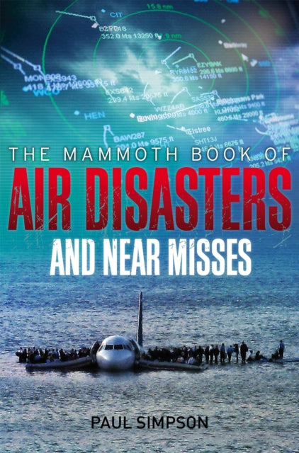 Mammoth Book Of Air Disasters/near Misse By Simpson, Paul