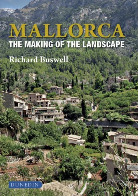 Mallorca The Making Of The Landscape