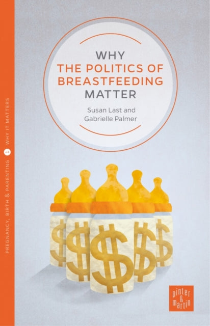 Why The Politics Of Breastfeeding Matter By Palmer, Gabrielle