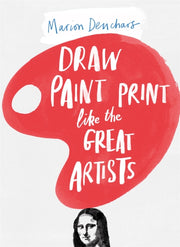 Draw Paint Print Like The Great Artists