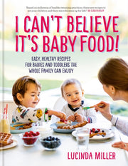 I Cant Believe Its Baby Food By Miller, Lucinda
