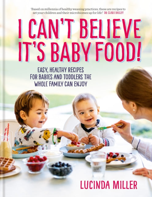I Cant Believe Its Baby Food By Miller, Lucinda