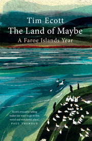 Land Of Maybe A Faroe Islands Year By Ecott, Tim
