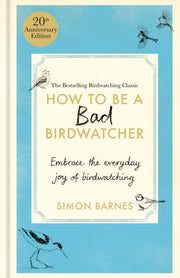 How To Be A Bad Birdwatcher Anniversary