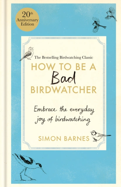 How To Be A Bad Birdwatcher Anniversary